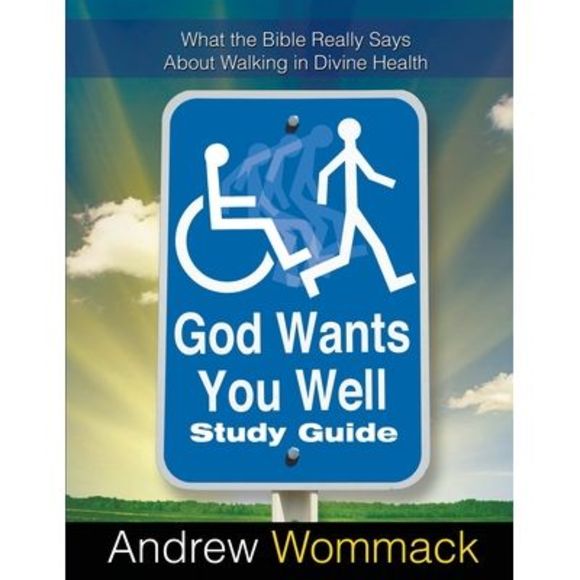 God Wants You Well Study Guide: What the Bible Really Says About Walking in Divi - Picture 1 of 1